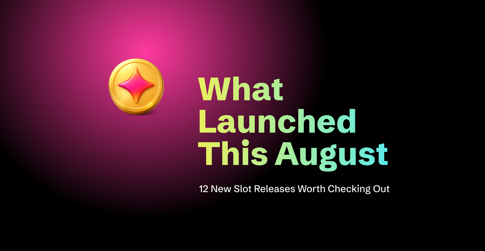 What Launched in August 2026: 12 New Slot Releases